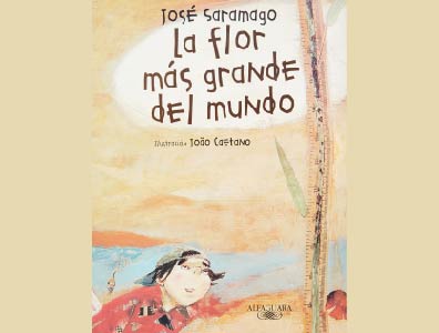 Único cuento infantil de José Saramago: “La flor más grande del mundo”.